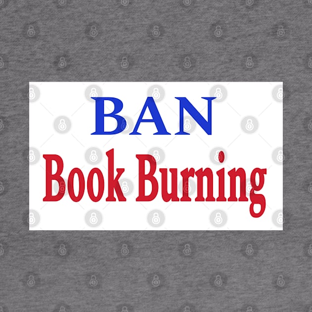 Ban Book Burning - Front by SubversiveWare